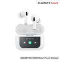 GADGET MAX GM30 Pro Smart Touch Display Bluetooth Wireless Earbuds