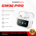 GADGET MAX GM30 Pro Smart Touch Display Bluetooth Wireless Earbuds