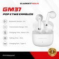 GADGET MAX - GM37 Pop 2 Wireless Bluetooth Earbuds